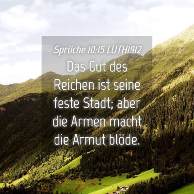 Picture 04 - Sprüche 10:15 LUTH1912 - Das Gut des Reichen ist seine feste Stadt; aber - Bible Verse Picture