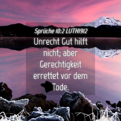 Picture 04 - Sprüche 10:2 LUTH1912 - Unrecht Gut hilft nicht; aber Gerechtigkeit - Bible Verse Picture