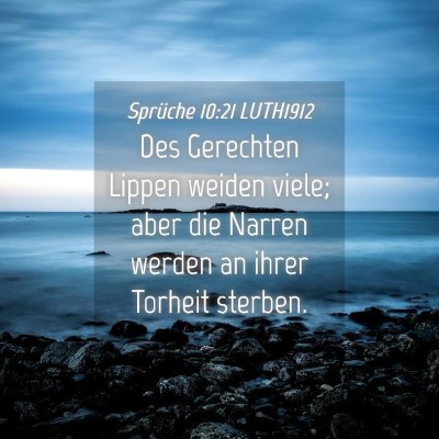 Picture 04 - Sprüche 10:21 LUTH1912 - Des Gerechten Lippen weiden viele; aber die - Bible Verse Picture