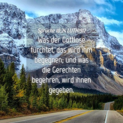 Picture 04 - Sprüche 10:24 LUTH1912 - Was der Gottlose fürchtet, das wird ihm - Bible Verse Picture