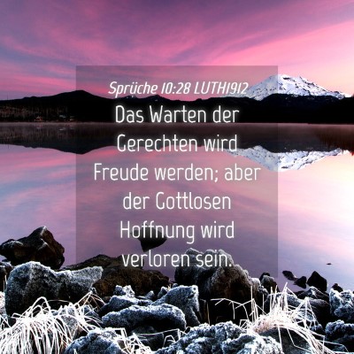 Picture 04 - Sprüche 10:28 LUTH1912 - Das Warten der Gerechten wird Freude werden; aber - Bible Verse Picture