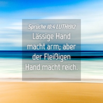 Picture 04 - Sprüche 10:4 LUTH1912 - Lässige Hand macht arm; aber der Fleißigen Hand - Bible Verse Picture