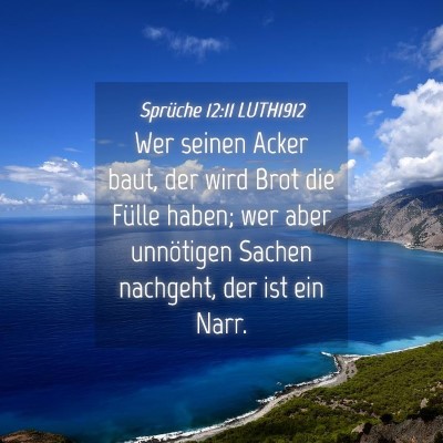 Picture 04 - Sprüche 12:11 LUTH1912 - Wer seinen Acker baut, der wird Brot die Fülle - Bible Verse Picture