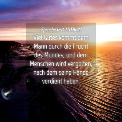Picture 04 - Sprüche 12:14 LUTH1912 - Viel Gutes kommt dem Mann durch die Frucht des - Bible Verse Picture
