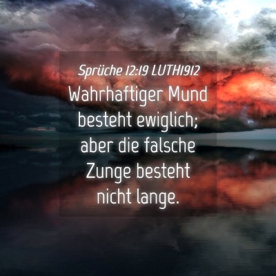 Picture 04 - Sprüche 12:19 LUTH1912 - Wahrhaftiger Mund besteht ewiglich; aber die - Bible Verse Picture