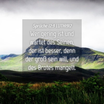 Picture 04 - Sprüche 12:9 LUTH1912 - Wer gering ist und wartet des Seinen, der ist - Bible Verse Picture