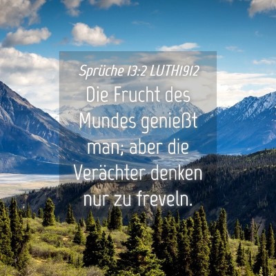 Picture 04 - Sprüche 13:2 LUTH1912 - Die Frucht des Mundes genießt man; aber die - Bible Verse Picture