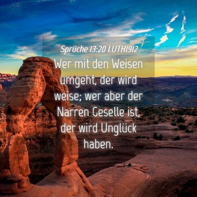 Picture 04 - Sprüche 13:20 LUTH1912 - Wer mit den Weisen umgeht, der wird weise; wer - Bible Verse Picture