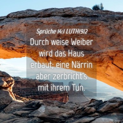 Picture 04 - Sprüche 14:1 LUTH1912 - Durch weise Weiber wird das Haus erbaut; eine - Bible Verse Picture