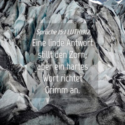 Picture 04 - Sprüche 15:1 LUTH1912 - Eine linde Antwort stillt den Zorn; aber ein - Bible Verse Picture