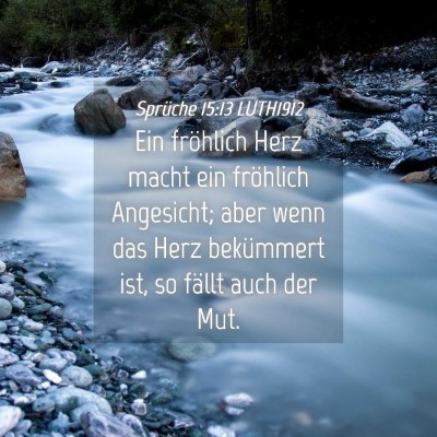 Picture 04 - Sprüche 15:13 LUTH1912 - Ein fröhlich Herz macht ein fröhlich Angesicht; - Bible Verse Picture