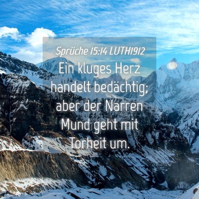 Picture 04 - Sprüche 15:14 LUTH1912 - Ein kluges Herz handelt bedächtig; aber der - Bible Verse Picture