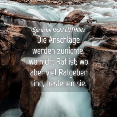Picture 04 - Sprüche 15:22 LUTH1912 - Die Anschläge werden zunichte, wo nicht Rat ist; - Bible Verse Picture