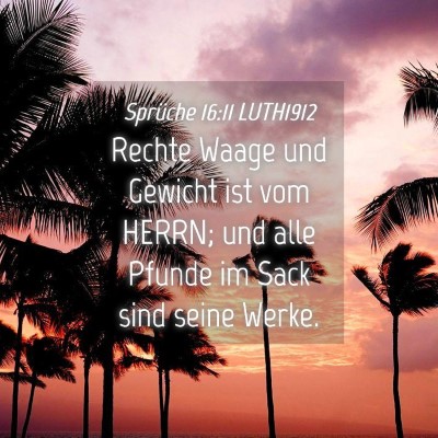 Picture 04 - Sprüche 16:11 LUTH1912 - Rechte Waage und Gewicht ist vom HERRN; und alle - Bible Verse Picture