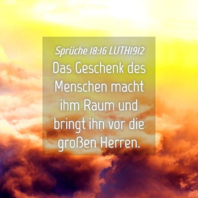 Picture 04 - Sprüche 18:16 LUTH1912 - Das Geschenk des Menschen macht ihm Raum und - Bible Verse Picture