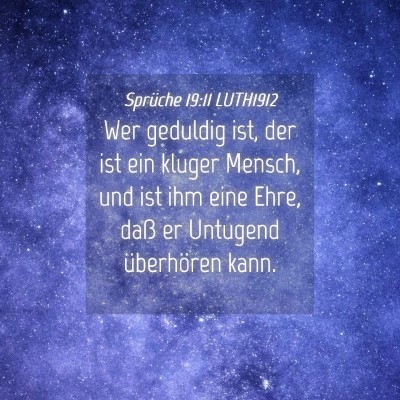 Picture 04 - Sprüche 19:11 LUTH1912 - Wer geduldig ist, der ist ein kluger Mensch, und - Bible Verse Picture