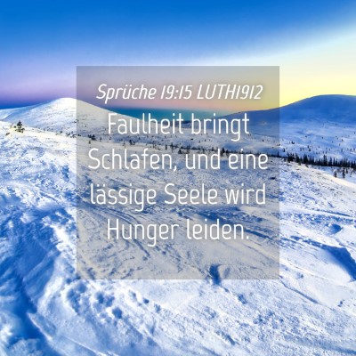 Picture 04 - Sprüche 19:15 LUTH1912 - Faulheit bringt Schlafen, und eine lässige Seele - Bible Verse Picture
