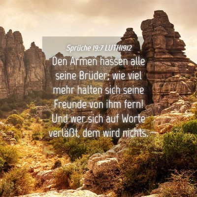 Picture 04 - Sprüche 19:7 LUTH1912 - Den Armen hassen alle seine Brüder; wie viel - Bible Verse Picture
