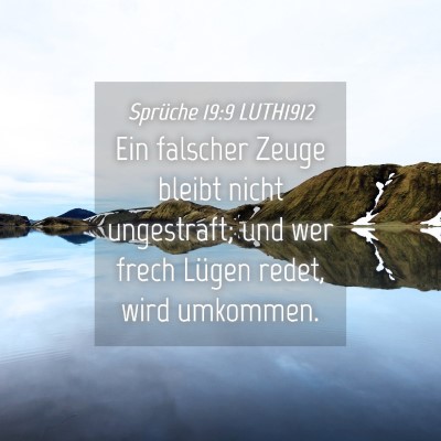 Picture 04 - Sprüche 19:9 LUTH1912 - Ein falscher Zeuge bleibt nicht ungestraft; und - Bible Verse Picture