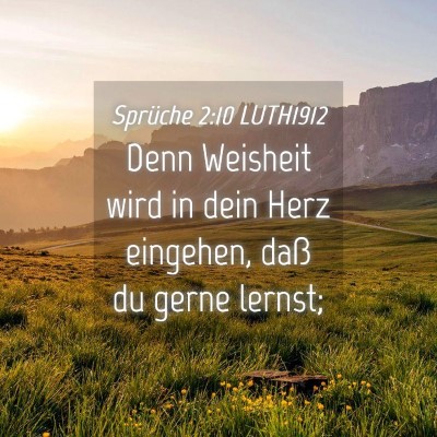Picture 04 - Sprüche 2:10 LUTH1912 - Denn Weisheit wird in dein Herz eingehen, daß du - Bible Verse Picture