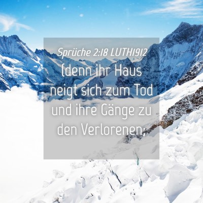 Picture 04 - Sprüche 2:18 LUTH1912 - (denn ihr Haus neigt sich zum Tod und ihre Gänge - Bible Verse Picture