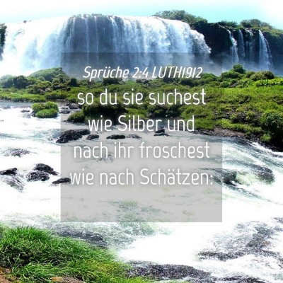 Picture 04 - Sprüche 2:4 LUTH1912 - so du sie suchest wie Silber und nach ihr - Bible Verse Picture