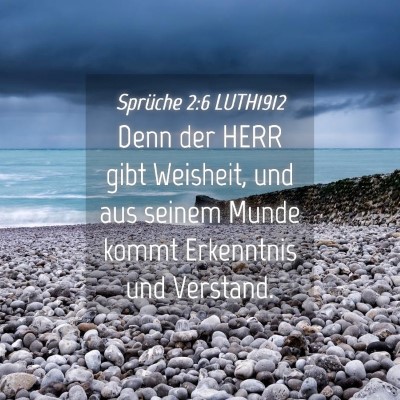 Picture 04 - Sprüche 2:6 LUTH1912 - Denn der HERR gibt Weisheit, und aus seinem Munde - Bible Verse Picture