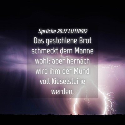 Picture 04 - Sprüche 20:17 LUTH1912 - Das gestohlene Brot schmeckt dem Manne wohl; aber - Bible Verse Picture