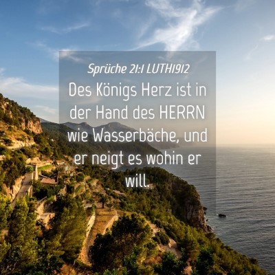 Picture 04 - Sprüche 21:1 LUTH1912 - Des Königs Herz ist in der Hand des HERRN wie - Bible Verse Picture