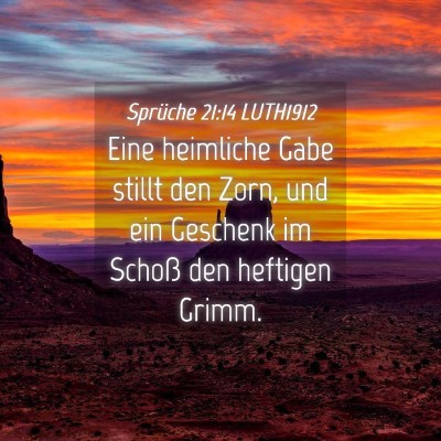 Picture 04 - Sprüche 21:14 LUTH1912 - Eine heimliche Gabe stillt den Zorn, und ein - Bible Verse Picture