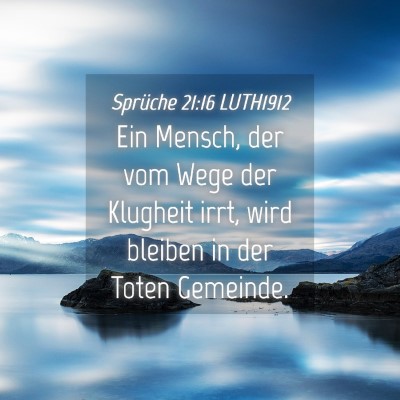 Picture 04 - Sprüche 21:16 LUTH1912 - Ein Mensch, der vom Wege der Klugheit irrt, wird - Bible Verse Picture