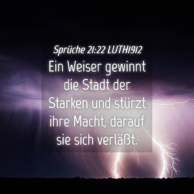 Picture 04 - Sprüche 21:22 LUTH1912 - Ein Weiser gewinnt die Stadt der Starken und - Bible Verse Picture