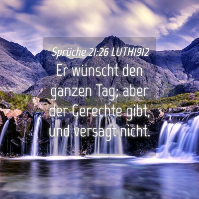 Picture 04 - Sprüche 21:26 LUTH1912 - Er wünscht den ganzen Tag; aber der Gerechte - Bible Verse Picture