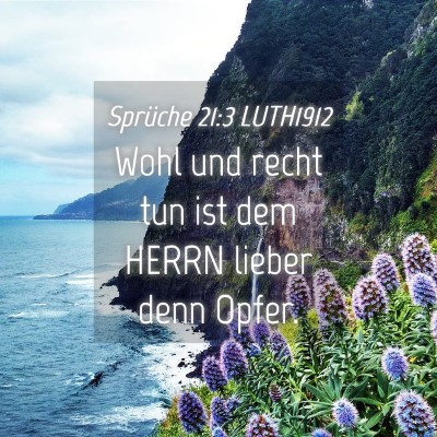 Picture 04 - Sprüche 21:3 LUTH1912 - Wohl und recht tun ist dem HERRN lieber denn - Bible Verse Picture
