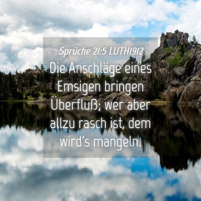 Picture 04 - Sprüche 21:5 LUTH1912 - Die Anschläge eines Emsigen bringen Überfluß; - Bible Verse Picture