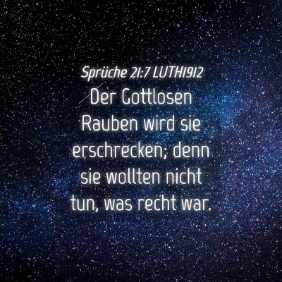 Picture 04 - Sprüche 21:7 LUTH1912 - Der Gottlosen Rauben wird sie erschrecken; denn - Bible Verse Picture