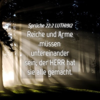 Picture 04 - Sprüche 22:2 LUTH1912 - Reiche und Arme müssen untereinander sein; der - Bible Verse Picture
