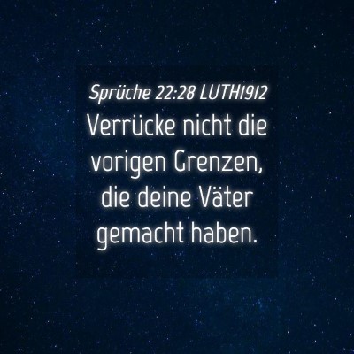 Picture 04 - Sprüche 22:28 LUTH1912 - Verrücke nicht die vorigen Grenzen, die deine - Bible Verse Picture