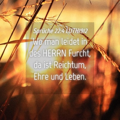 Picture 04 - Sprüche 22:4 LUTH1912 - Wo man leidet in des HERRN Furcht, da ist - Bible Verse Picture