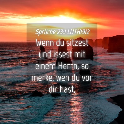 Picture 04 - Sprüche 23:1 LUTH1912 - Wenn du sitzest und issest mit einem Herrn, so - Bible Verse Picture