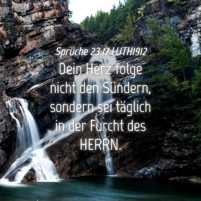 Picture 04 - Sprüche 23:17 LUTH1912 - Dein Herz folge nicht den Sündern, sondern sei - Bible Verse Picture