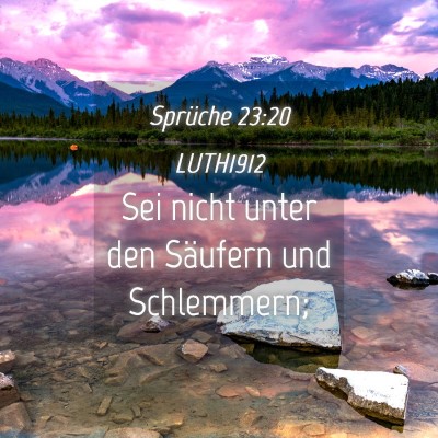 Picture 04 - Sprüche 23:20 LUTH1912 - Sei nicht unter den Säufern und - Bible Verse Picture