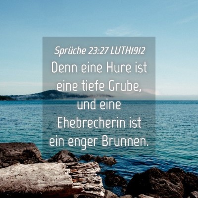 Picture 04 - Sprüche 23:27 LUTH1912 - Denn eine Hure ist eine tiefe Grube, und eine - Bible Verse Picture