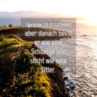 Picture 04 - Sprüche 23:32 LUTH1912 - aber danach beißt er wie eine Schlange und - Bible Verse Picture