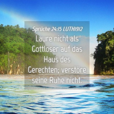 Picture 04 - Sprüche 24:15 LUTH1912 - Laure nicht als Gottloser auf das Haus des - Bible Verse Picture