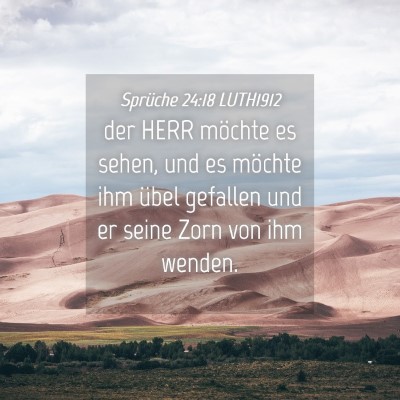 Picture 04 - Sprüche 24:18 LUTH1912 - der HERR möchte es sehen, und es möchte ihm - Bible Verse Picture