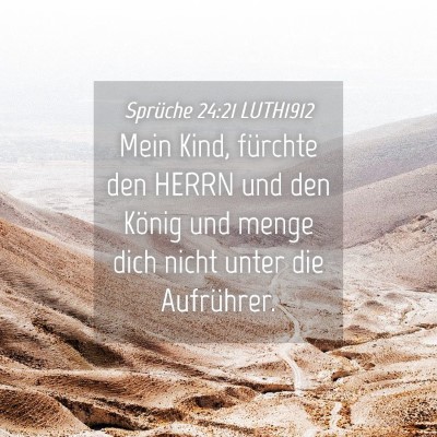Picture 04 - Sprüche 24:21 LUTH1912 - Mein Kind, fürchte den HERRN und den König und - Bible Verse Picture