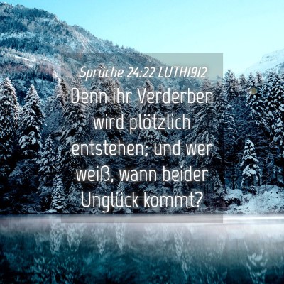 Picture 04 - Sprüche 24:22 LUTH1912 - Denn ihr Verderben wird plötzlich entstehen; und - Bible Verse Picture