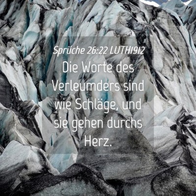Picture 04 - Sprüche 26:22 LUTH1912 - Die Worte des Verleumders sind wie Schläge, und - Bible Verse Picture