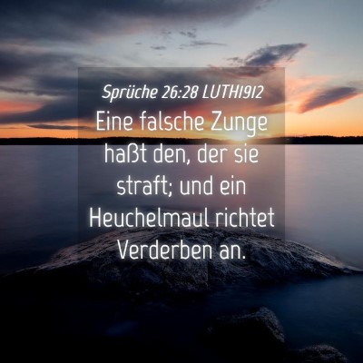 Picture 04 - Sprüche 26:28 LUTH1912 - Eine falsche Zunge haßt den, der sie straft; und - Bible Verse Picture